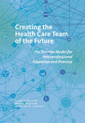 Creating the Health Care Team of the Future: The Toronto Model for Interprofessional Education and Practice - Paperback
