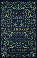Even the Sparrow: A Pilgrim's Guide to Prayer, Trust and Following the Leader - Paperback