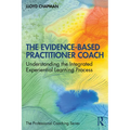 The Evidence-Based Practitioner Coach: Understanding the Integrated Experiential Learning Process - Paperback