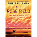 The Book of Dust: The Rose Field (Book of Dust, Volume 3) - Hardcover