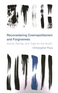 Reconsidering Cosmopolitanism and Forgiveness: Arendt, Derrida, and "Care for the World" - Paperback