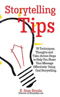 Storytelling Tips: 70 Techniques, Thoughts and Take-Action Steps to Help You Share Your Message Effectively Using Oral Storytelling - Paperback