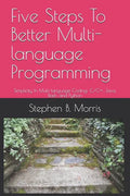 Five Steps To Better Multi-language Programming: Simplicity In Multi-language Coding: C/C++, Java, Bash, and Python - Paperback