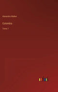Colombia: Tomo 1 - Hardcover