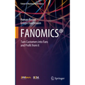 Fanomics(r): Turn Customers Into Fans and Profit from It - Hardcover