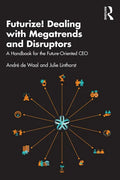 Futurize! Dealing with Megatrends and Disruptors: A Handbook for the Future-Oriented CEO - Paperback