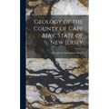 Geology of the County of Cape May, State of New Jersey - Hardcover