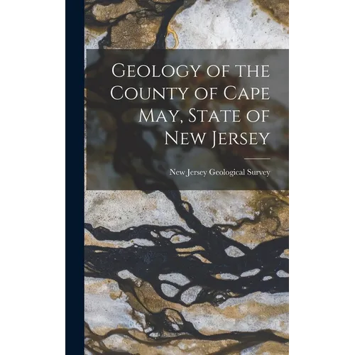 Geology of the County of Cape May, State of New Jersey - Hardcover