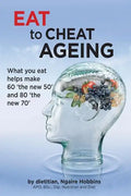 Eat To Cheat Ageing: what you eat helps make 60 the new 50 and 80 the new 70 - Paperback