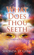 What Does Thou Seeth: The Emergence of a Seer - Paperback