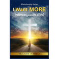 I Want MORE: Intimacy With God - Paperback