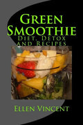 Green Smoothie: Diet, Detox and Recipes - Paperback