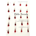 Veinte Poemas de Amor Y Una Canción Desesperada Y Cien Sonetos de Amor / Twen Ty Love Poems and a Song of Despair and One Hundred Love Sonnets - Hardcover