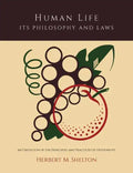 Human Life Its Philosophy and Laws; An Exposition of the Principles and Practices of Orthopathy - Paperback