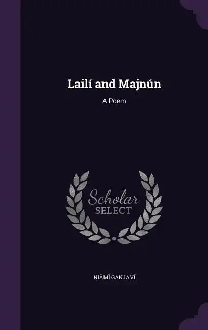 Lailí and Majnún: A Poem - Hardcover