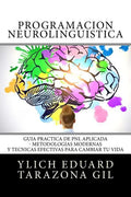 Programación Neurolingüística: Guía Práctica de PNL APLICADA - Metodologías Modernas Y Técnicas Efectivas para Cambiar tu Vida - Paperback