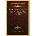 The Home Run King Or How Pep Pindar Won His Title - Paperback