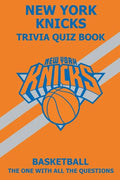 New York Knicks Trivia Quiz Book: The One With All The Questions - Paperback