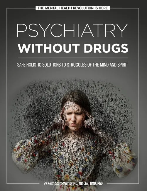 Psychiatry Without Drugs: Safe Holistic Solutions to Struggles of the Mind and Spirit - Paperback