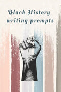 Black History Writing prompts: 29 prompts with an end page listing all the important events in black history in chronological order - Paperback