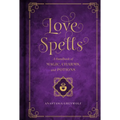 Love Spells: A Handbook of Magic, Charms, and Potions - Hardcover