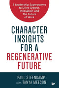 Character Insights for a Regenerative Future: 5 Leadership Superpowers to Drive Growth, Innovation and The Future of Work - Paperback