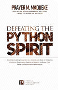 Defeating the Python Spirit: Discover the Symptoms of this Spirits and How it Operates, Contains Dangerous Prayers and Decrees to Break Free From i - Paperback