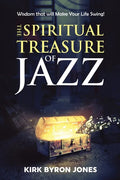 The Spiritual Treasure of Jazz: Wisdom that will Make Your Life Swing! - Paperback