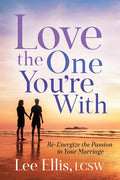 Love the One You're with: Re-Energize the Passion in Your Marriage - Paperback