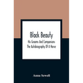 Black Beauty: His Grooms And Companions; The Autobiography Of A Horse - Paperback