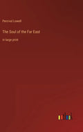 The Soul of the Far East: in large print - Hardcover