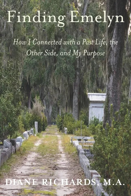 Finding Emelyn: How I Connected with a Past Life, the Other Side, and My Purpose - Paperback
