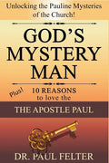 God's Mystery Man: Unlocking the Pauline Mysteries of the Church - Paperback