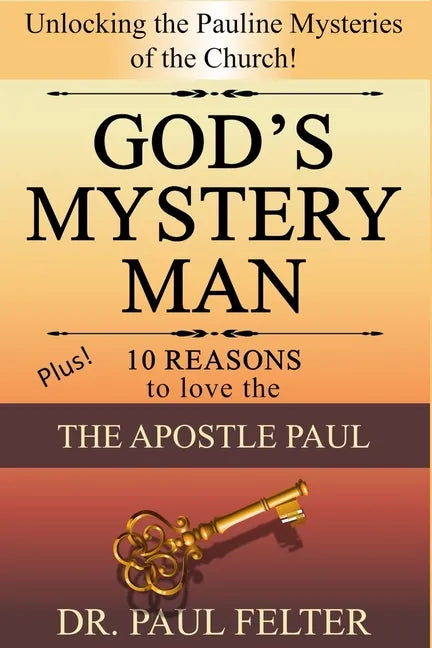 God's Mystery Man: Unlocking the Pauline Mysteries of the Church - Paperback