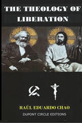 The Theology of Liberation: The Christian-Marxist theological approach seeking the liberation of the poor and the political deliverance of oppress - Paperback