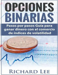 Opciones Binarias: Pasos por pasos Guía para ganar dinero con el comercio de Indices de volatilidad - Paperback