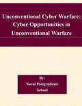 Unconventional Cyber Warfare: Cyber Opportunities in Unconventional Warfare - Paperback