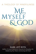 Me, Myself and God: A Theology of Mindfulness - Hardcover