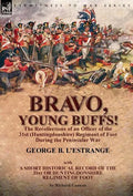 Bravo, Young Buffs!-The Recollections of an Officer of the 31st (Huntingdonshire) Regiment of Foot During the Peninsular War - Hardcover