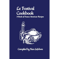 Le Festival Cookbook: A Book of Franco-American Recipes - Hardcover
