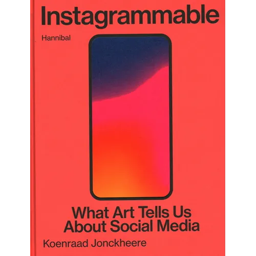 Instagrammable: What Art Tells Us about Social Media - Hardcover