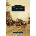 Ypsilanti in the 20th Century - Hardcover