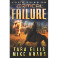 Critical Failure: After the Crash Book 4: (A Thrilling Post-Apocalyptic Survival Series) - Paperback