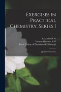 Exercises in Practical Chemistry. Series I: Qualitative Exercises - Paperback