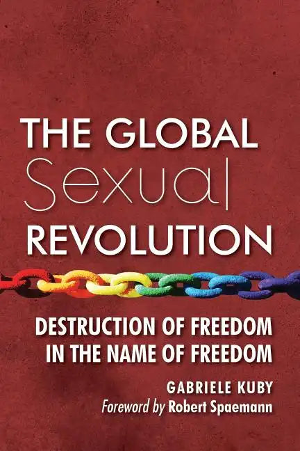 The Global Sexual Revolution: Destruction of Freedom in the Name of Freedom - Paperback