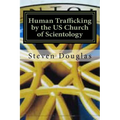 Human Trafficking by the US Church of Scientology: From Russia to America / From Freedom to Slavery - Paperback