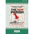 The New Parish: How Neighborhood Churches Are Transforming Mission, Discipleship and Community (16pt Large Print Format) - Paperback