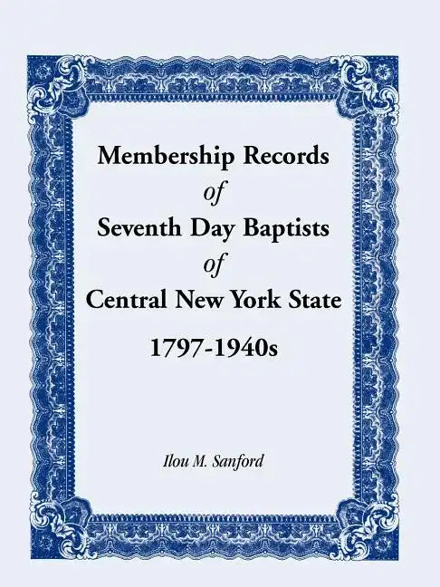 Membership Records of Seventh Day Baptists of Central New York State, 1797- 1940s - Paperback