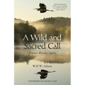 A Wild and Sacred Call: Nature-Psyche-Spirit - Hardcover