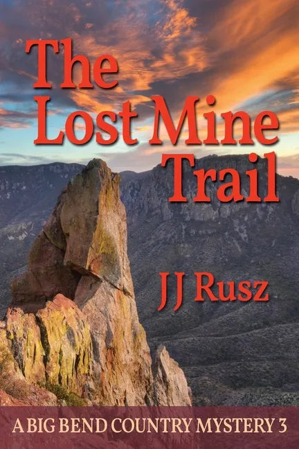 The Lost Mine Trail: A Big Bend Country Mystery 3 - Paperback